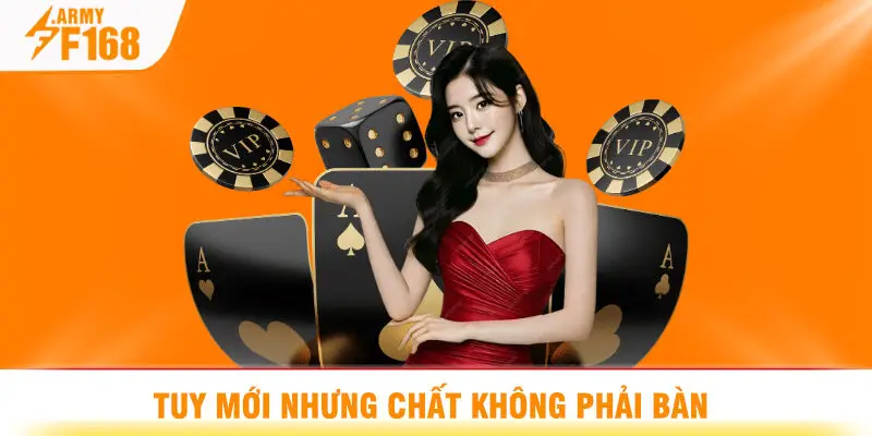 Tuy Mới Nhưng Chất Không Phải Bàn
