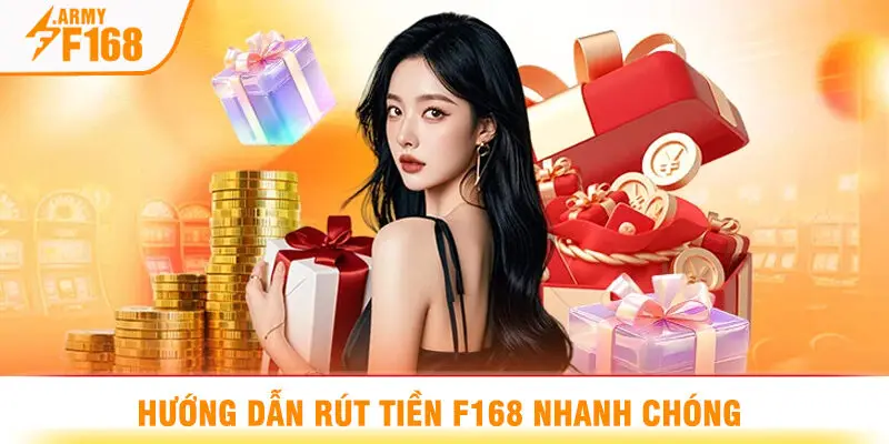 Hướng Dẫn Rút Tiền F168 Nhanh Chóng